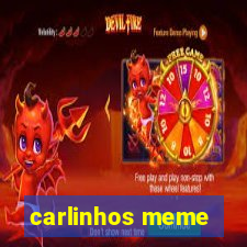 carlinhos meme